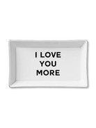 White rectangular tray with 'I LOVE YOU MORE' text on a white background