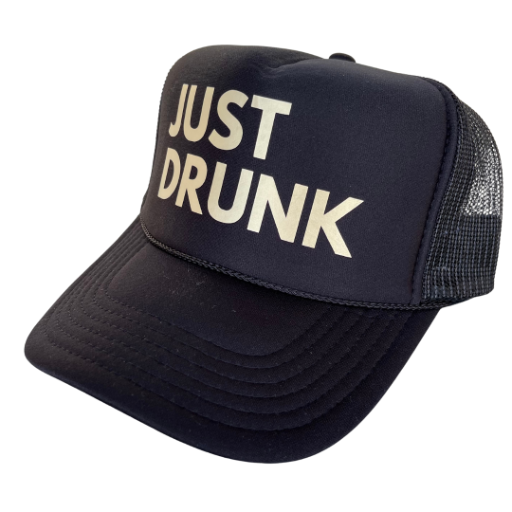 Just Drunk Trucker Hat